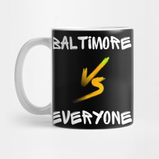 BALTIMORE VS EVERYONE DESIGN Mug